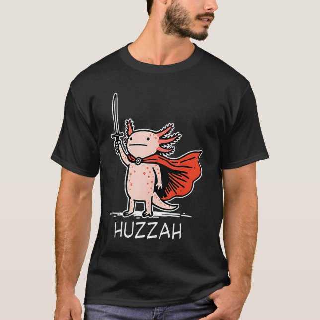 T-shirt Huzzah Axolotl Knight Funny Sword Meme Quote  (Devant)