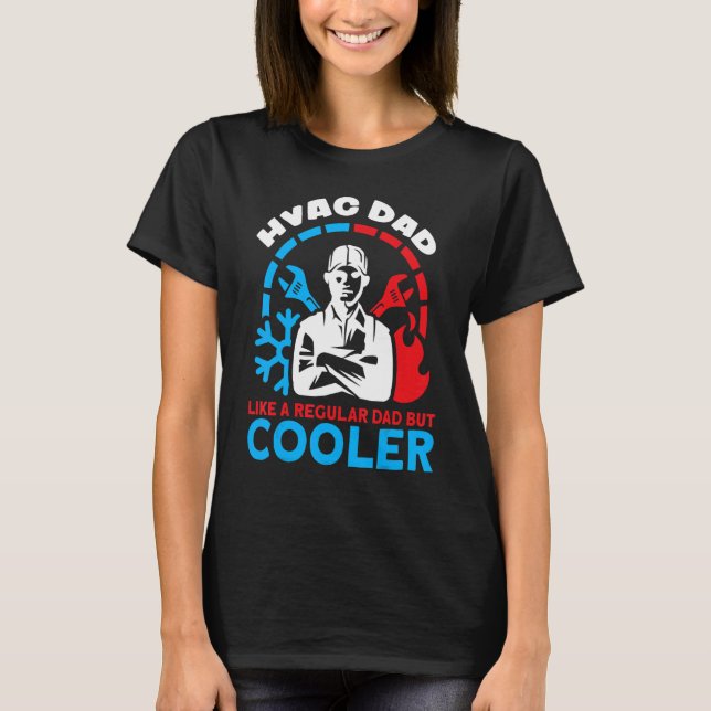 T-shirt HVAC Dad Like A Regular Dad But Cooler HVAC Dads H (Devant)