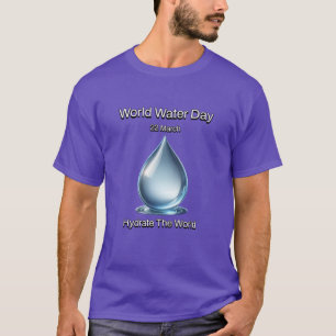 T-shirt Hydrate le monde. Journée mondiale de l'eau.