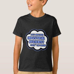 T-shirt Hygiéniste industriel .. Vivre le rêve