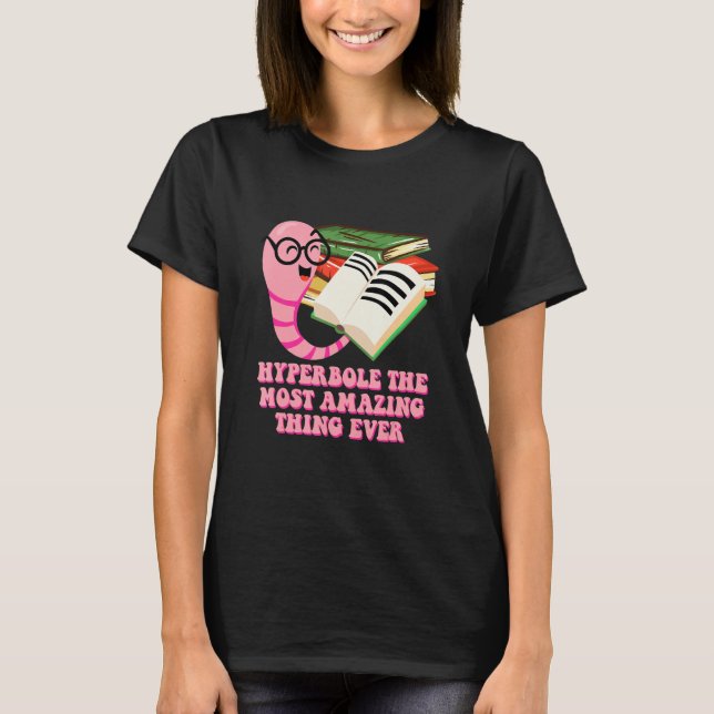 T-shirt Hyperbole the Most Amazing Thing Bookworm Literatu (Devant)
