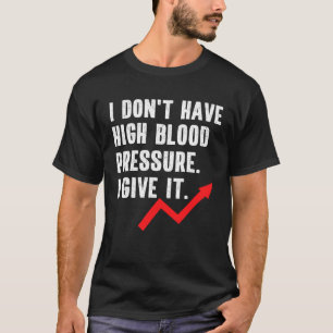 T-shirt Hypertension artérielle Citation dicton