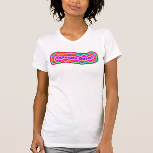 T-shirt Hypnosis Queen Funny Hypnotherapy