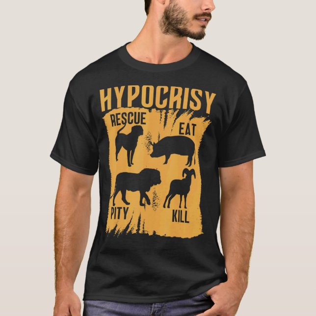T-shirt Hypocrisie Secourir Manger Pitié Tuer Les Droits D (Devant)
