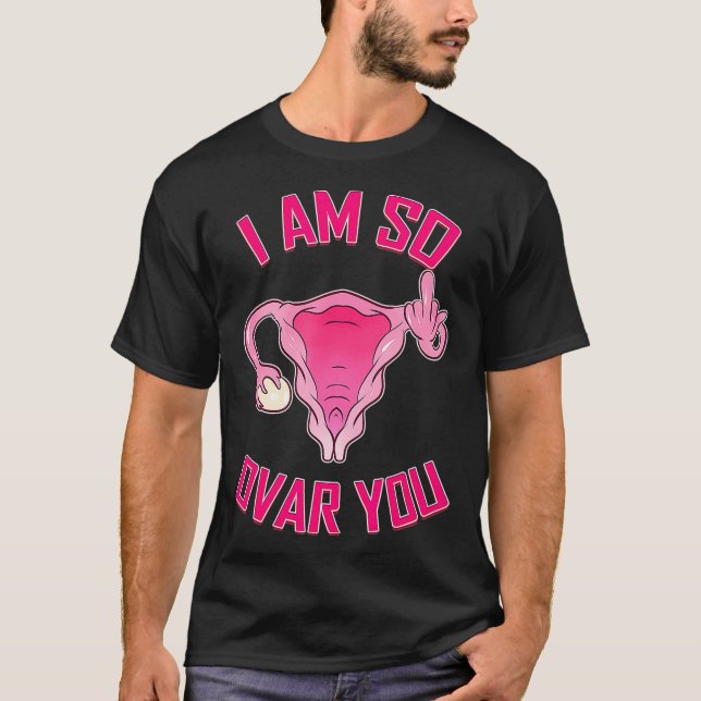 T-shirt Hystérectomie So Ovar You Uterus Suppression (Devant)