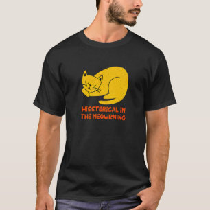 T-shirt Hystérique au Meowrning  Chat  Humour Chatons  1