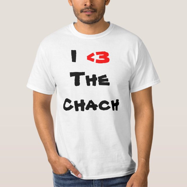 T-shirt I, <3, le Chach (Devant)