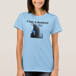 T-shirt I a un seau ! !