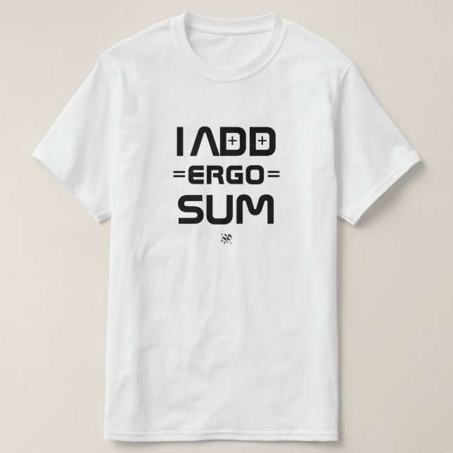 T-shirt I Add Ergo Sum – Philosophy Geek Pun (Design devant)