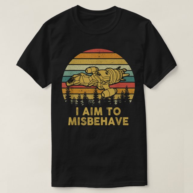 T-shirt I Aim To Misbehave  (Design devant)