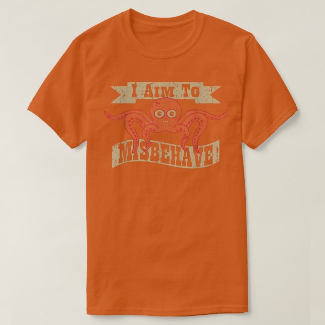 T-shirt I Aim To Misbehave  (Design devant)