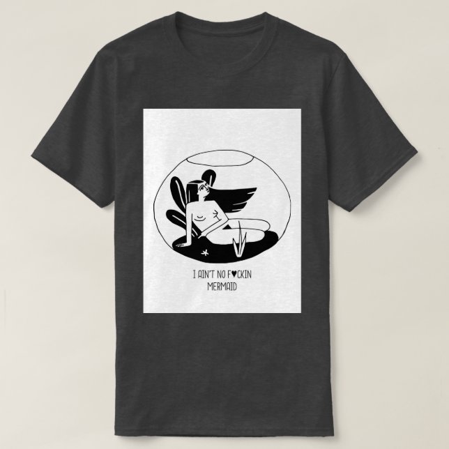 T-shirt I AINx27T NO F CKIN MERMAID (Design devant)