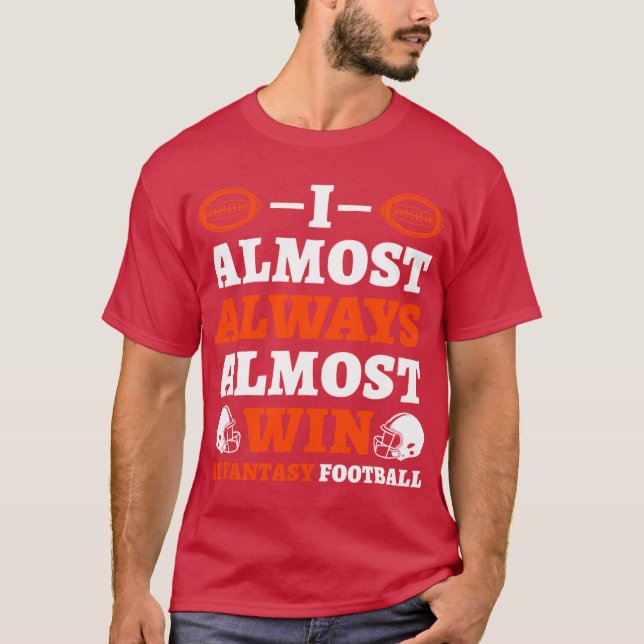 T-shirt I Almost Always Almost Win At Fantasy retro (Devant)