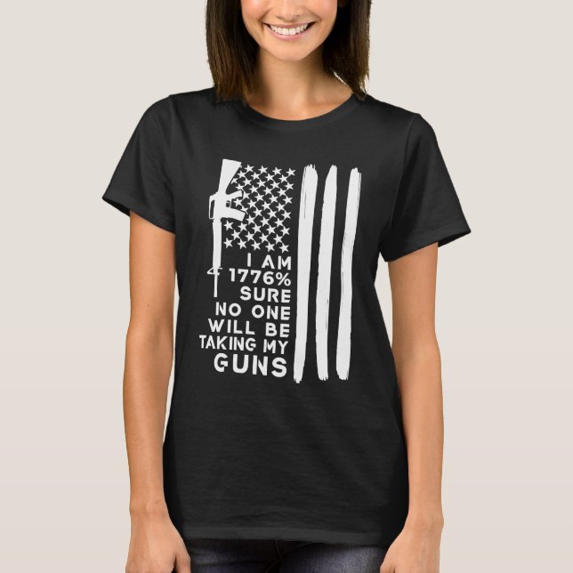 T-shirt I Am 1776 Sure No One Will Be Taking My Guns (Devant)