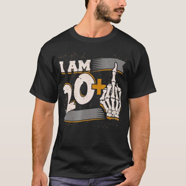 T-shirt I Am 20 Plus Middle Finger Skeleton Bone 21st (Devant)