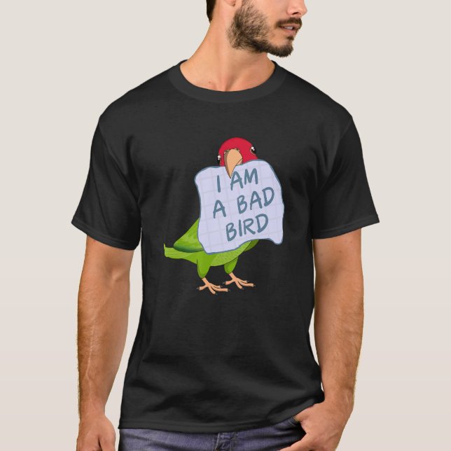T-shirt I Am A Bad Bird I  Red masked Conure Parrot (Devant)