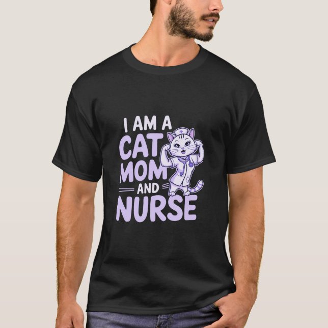 T-shirt "I Am a Cat Mom and Nurse : Design for Cat-Lovers (Devant)