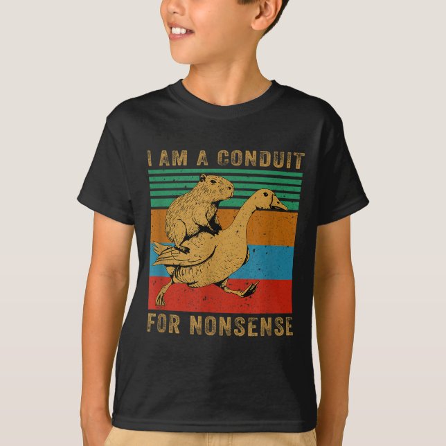 T-shirt I Am A Conduit For Nonsense Capybara Goose  (Devant)
