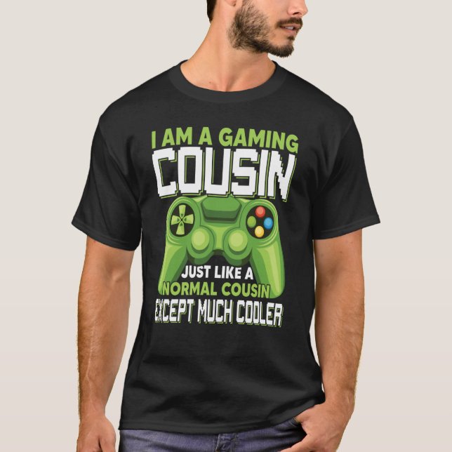 T-shirt I Am A Gaming Cousin Except Much Cooler Gamer Vide (Devant)