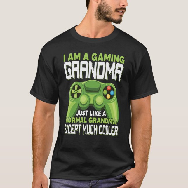 T-shirt I Am A Gaming Grandma Except Much Cooler Gamer Vid (Devant)
