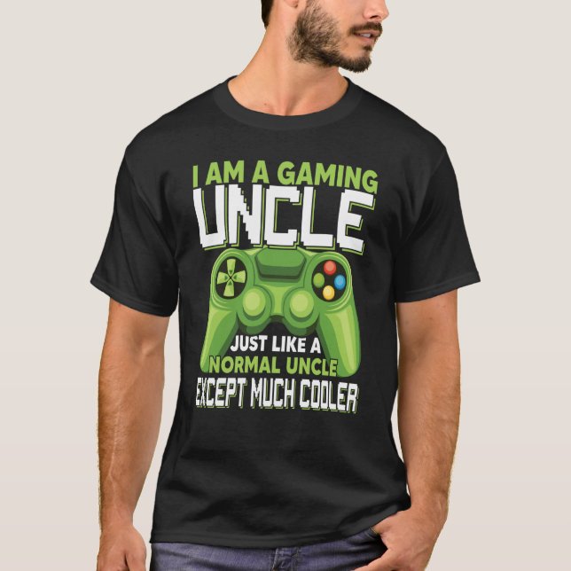 T-shirt I Am A Gaming Uncle Except Much Cooler Gamer Video (Devant)