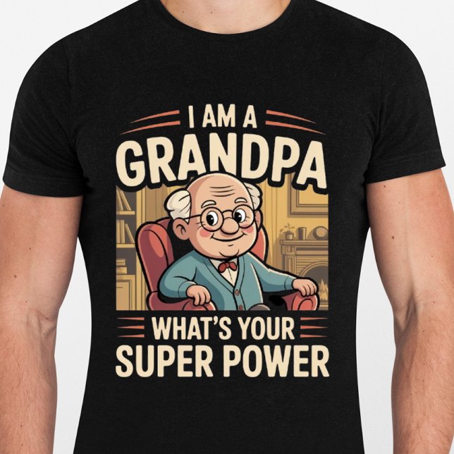 T-shirt I am a Grandpa Whats Your Superpower - Funny  (Créateur téléchargé)