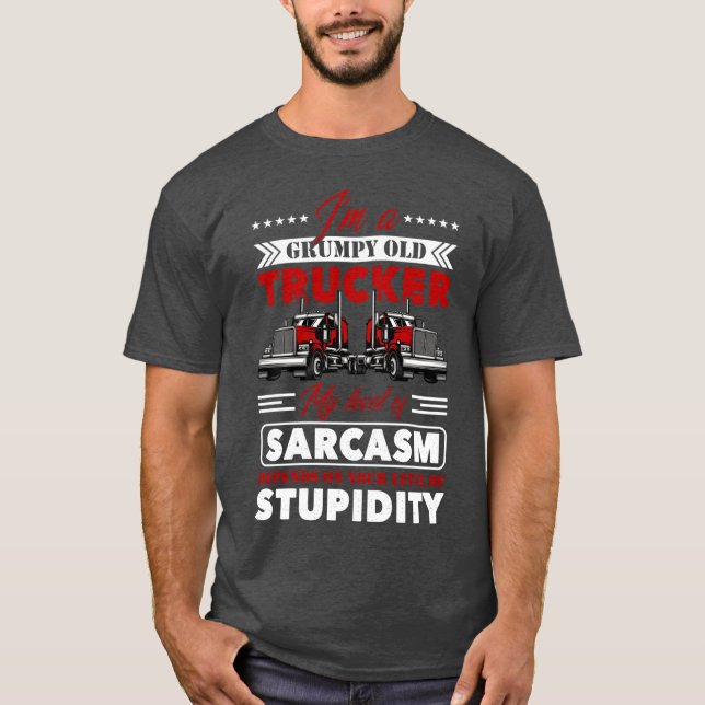 T-shirt I am a grumpy old trucker my level of sarcasm depe (Devant)