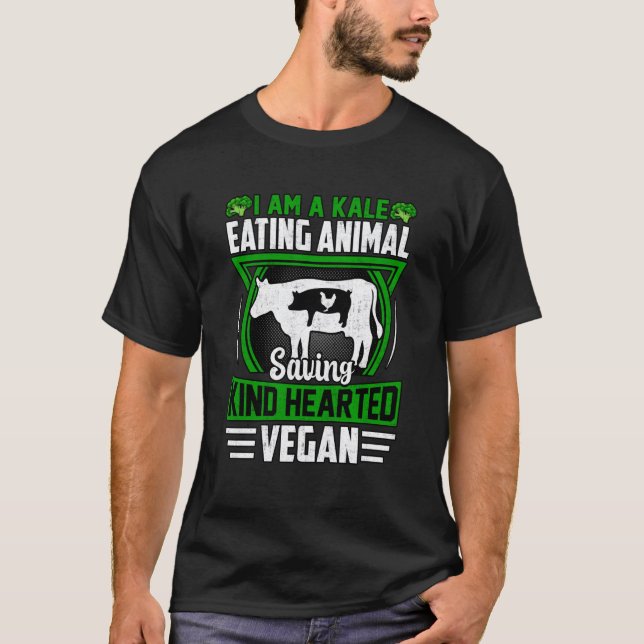 T-shirt I am a Kale eating Animal saving kind hearted Vega (Devant)
