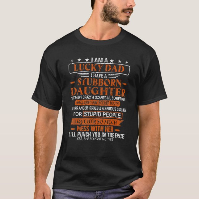 T-shirt I Am A Lucky Dad I Have Stubborn Daughter Father s (Devant)