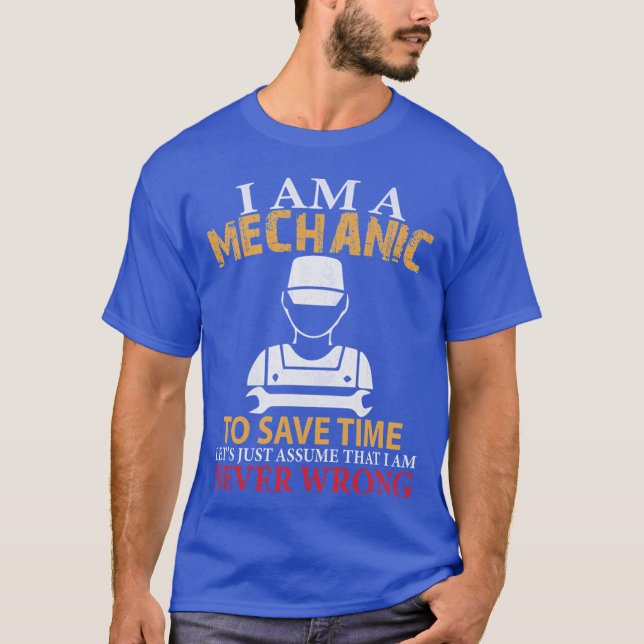 T-shirt I am a Mechanic to Save Time Lets Just Assume that (Devant)