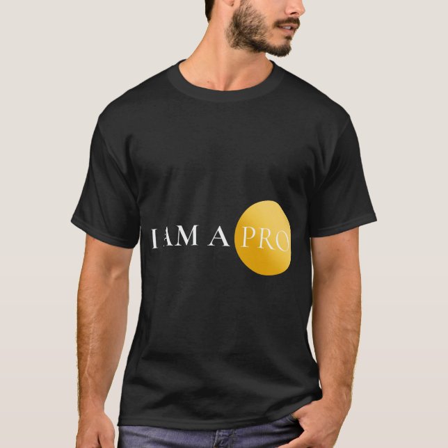 T-shirt I AM A PRO | Minimalist Motivational  (Devant)
