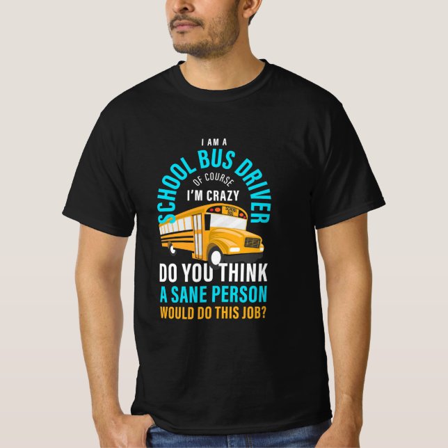 T-shirt I Am A School Bus Driver (Devant)
