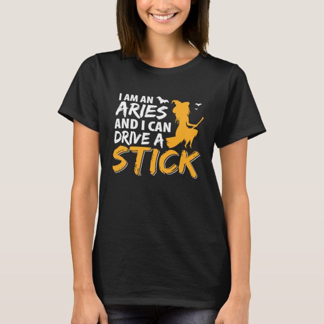 T-shirt I am an Aries & Can Drive a Stick Zodiac (Devant)