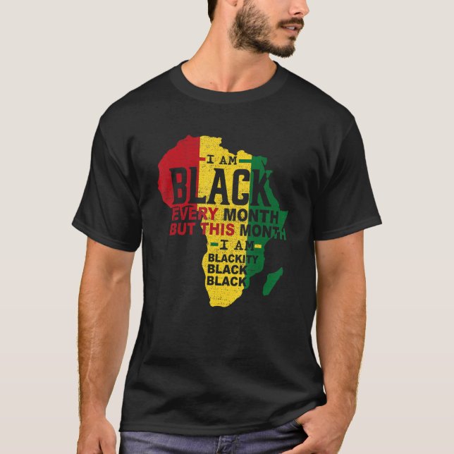T-shirt I Am Black Every Month Black Black History Month M (Devant)