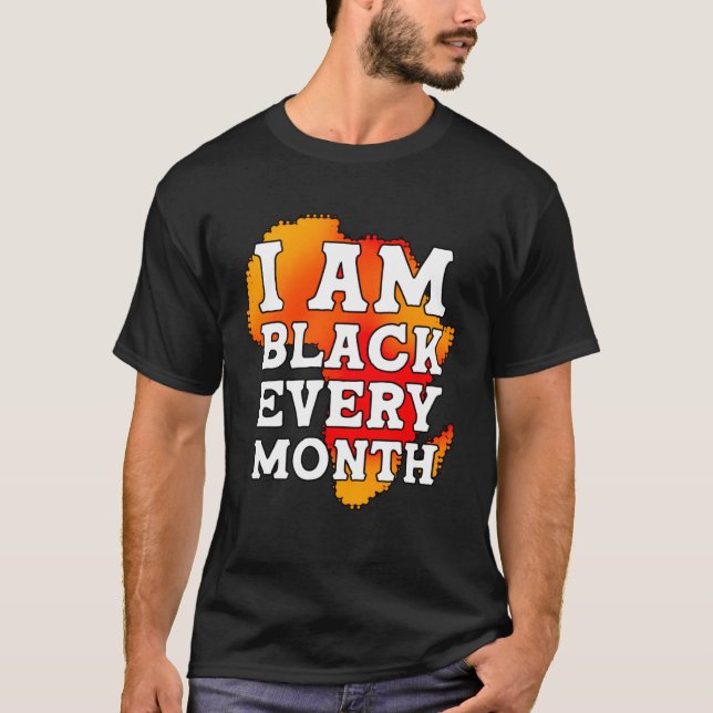 T-shirt I Am Black Every Month but This Month I m Blackity (Devant)