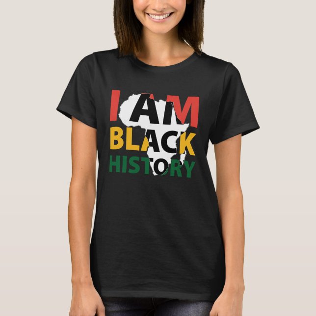 T-shirt I Am Black History African American Melanin Black  (Devant)