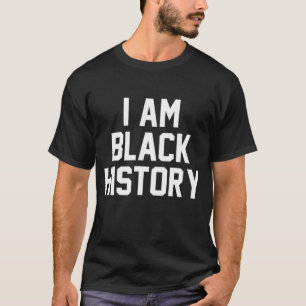 T-shirt I Am Black History - Black History Mois