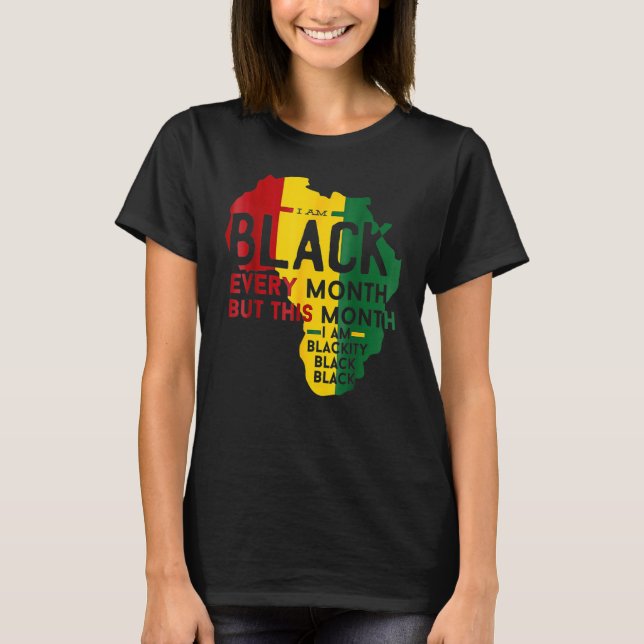 T-shirt I Am Black History Month African Pride Black Every (Devant)