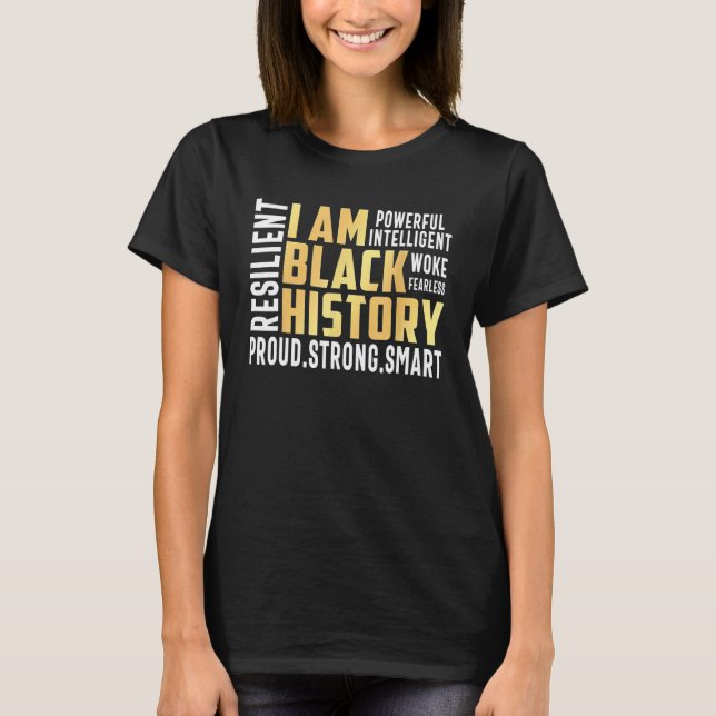 T-shirt I Am Black History Month Proud Black Strong Smart  (Devant)