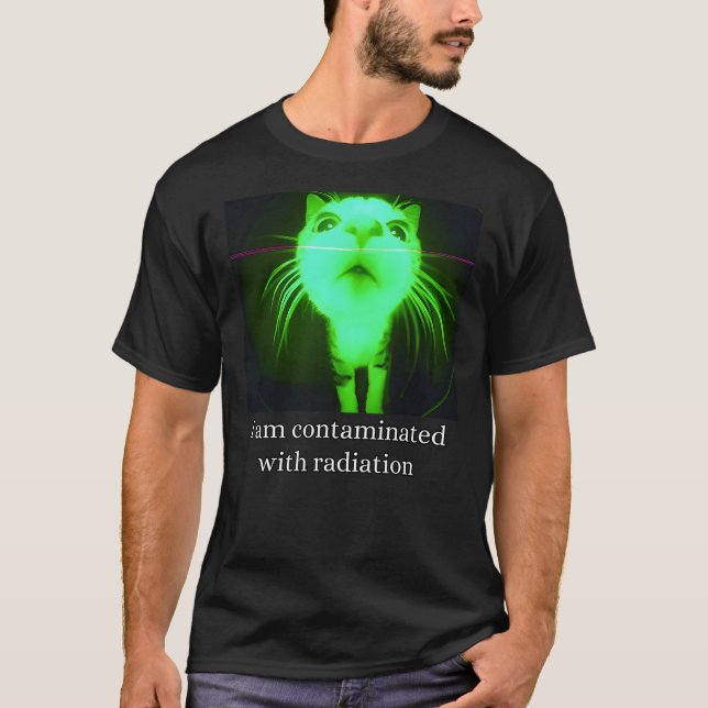 T-shirt I Am Contaminated With Radiation Funny Ironic Cat  (Devant)