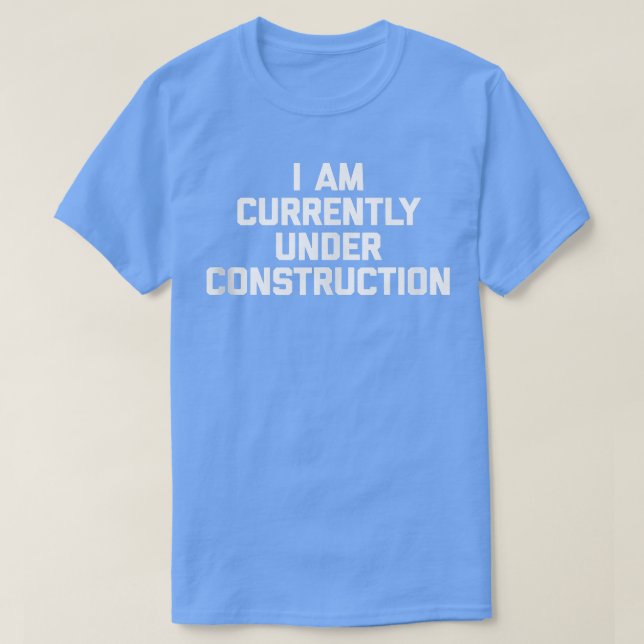 T-shirt I Am Currently Under Construction  funny workout g (Design devant)