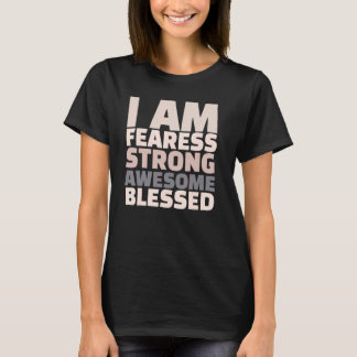 T-shirt I Am Fearless Strong Awesome Blessed Motivational