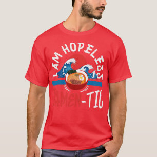 T-shirt I Am Hopeless Ramentic for Ramen Lovers