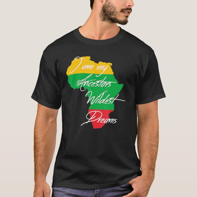 T-shirt I Am My Ancestors Wildest Dream Black History Mont (Devant)