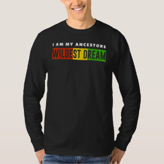 T-shirt I Am My Ancestors Wildest Dream   Women Black Hist