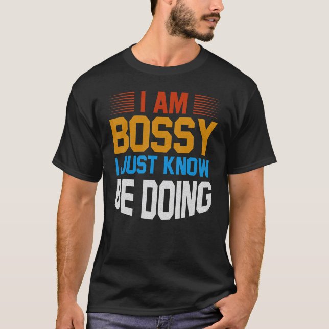 T-shirt I Am Not Bossy I Just Know What You Should Be Doin (Devant)