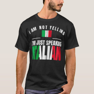 T-shirt I Am Not Yelling I'm Just Speaking Italian Funny I