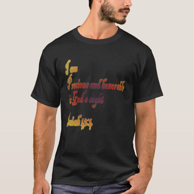 T-shirt I Am Precious and Honorable in God s sight (Devant)