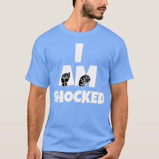 T-shirt I Am Shocked text with Sign language black and whi