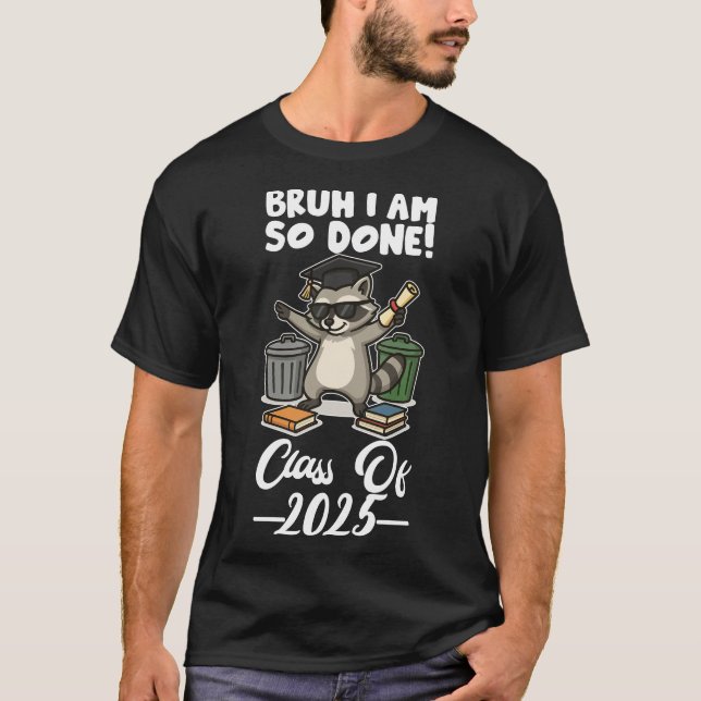 T-shirt I Am So Done Class Of 2025 (Devant)
